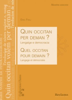 Lv - Quin occitan per deman ? : Lengatge e democracia / Quel occitan pour demain ? : Langage et démocratie - Eric Fraj