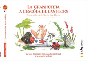 Lv - Granhoteta a l'escòla de las flors / Grenouillette à l'école des Fleurs - Caroline Chemarin, Stéphane Bourdoncle & Myriam Desclèves